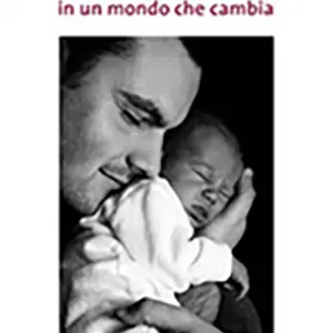 Essere padri in un mondo che cambia